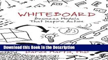 Read [PDF] Whiteboard: Business Models That Inspire Action New Ebook
