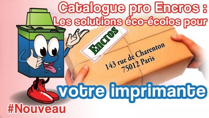 Catalogue Pro - Les Solutions Eco-ecolo d'Encros Pour Votre Imprimante