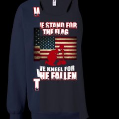 WE STAND FOR THE FLAG WE KNEEL FOR THE FALLEN SHIRT, HOODIE, TANK