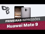 Huawei Mate 9 - Primeiras Impressões - TecMundo