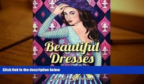 Download [PDF]  Beautiful Dresses: An Adult Coloring Book with Women s Fashion Design, Vintage