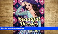 PDF  Beautiful Dresses: An Adult Coloring Book with Women s Fashion Design, Vintage Floral