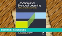 Download Essentials for Blended Learning: A Standards-Based Guide (Essentials of Online Learning)