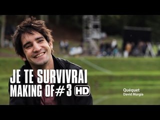 Je te survivrai - Module Making of #3 Quéquet