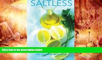 Read Online Low Salt Cooking: Salt-Less Fresh Fast Easy. Low salt recipes, Low sodium cookbo