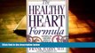 Read Online The Healthy Heart Formula: The Powerful, New, Commonsense Approach to Preventing and