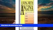 Read Online Living With Angina: A Practical Guide to Dealing With Coronary Artery Disease and Your