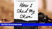 Download How I Shed My Skin: Unlearning the Racist Lessons of a Southern Childhood Books Online