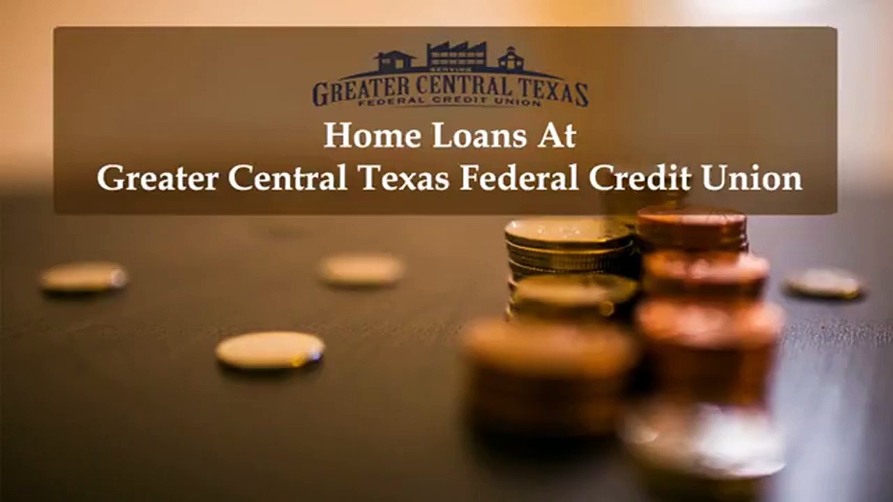 Home Loans At Greater Central Texas Federal Credit Union