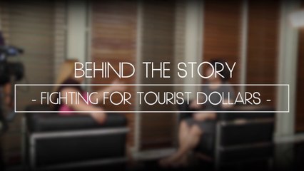 BEHIND THE STORY: Fighting for Tourist Dollars