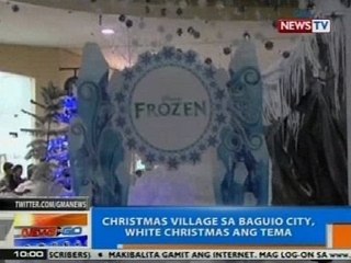 NTG: Christmas village sa Baguio City, White Christmas ang tema