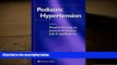 Read Online Pediatric Hypertension (Clinical Hypertension and Vascular Diseases)  Full Book