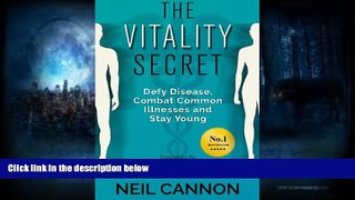 Read Online The Vitality Secret: Defy Disease, Combat Common Illnesses And Stay Young Mr Neil