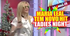 MARIA Leal LANÇA NOVO HIT «Ladies Night»   Jan 2017-2