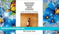 READ book Matching Organs with Donors: Legality and Kinship in Transplants (Contemporary