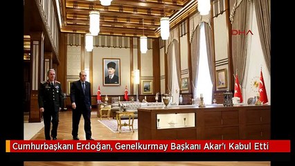 Cumhurbaşkanı Erdoğan, Genelkurmay Başkanı Akar'ı Kabul Etti