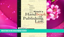 READ book Kirsch s Handbook of Publishing Law: For Authors, Publishers, Editors and Agents