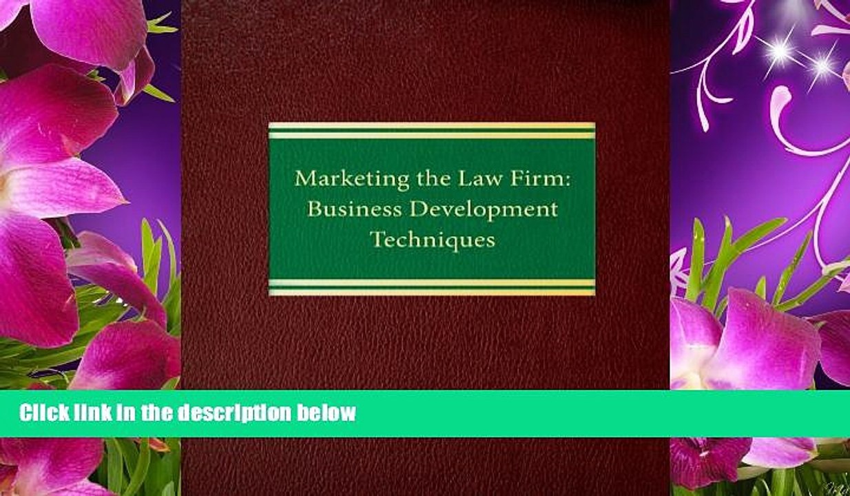DOWNLOAD [PDF] Marketing the Law Firm: Business Development Techniques (Law Office Management