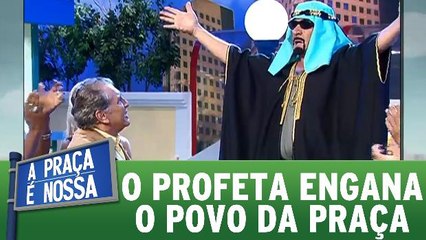 O Profeta engana o povo da Praça