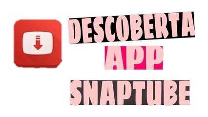 MELHOR APP PARA BAIXAR VIDEOS E MÚSICAS |SNAPTUBE
