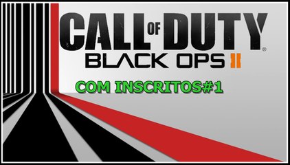 Black Ops 2 - COM INSCRITOS