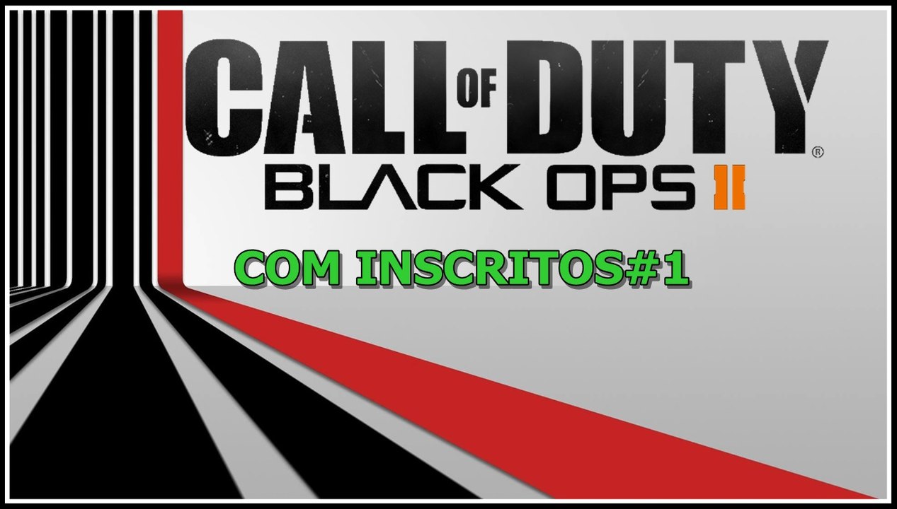 Black Ops 2 - COM INSCRITOS