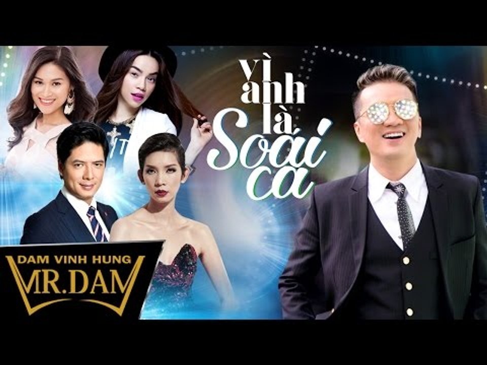 Vì Anh Là Soái Ca | Đàm Vĩnh Hưng | Hồ Ngọc Hà, Bình Minh, Xuân Lan, Ngọc Thanh Tâm, Cường Đô La
