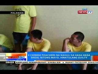 NTG: 9 Chinese poachers na nahuli sa Hasa-Hasa Shoal nitong Mayo, hinatulang guilty