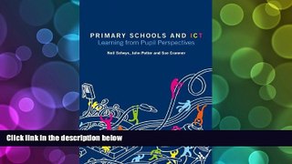 PDF [FREE] DOWNLOAD  Primary Schools and ICT: Learning from pupil perspectives Neil Selwyn READ
