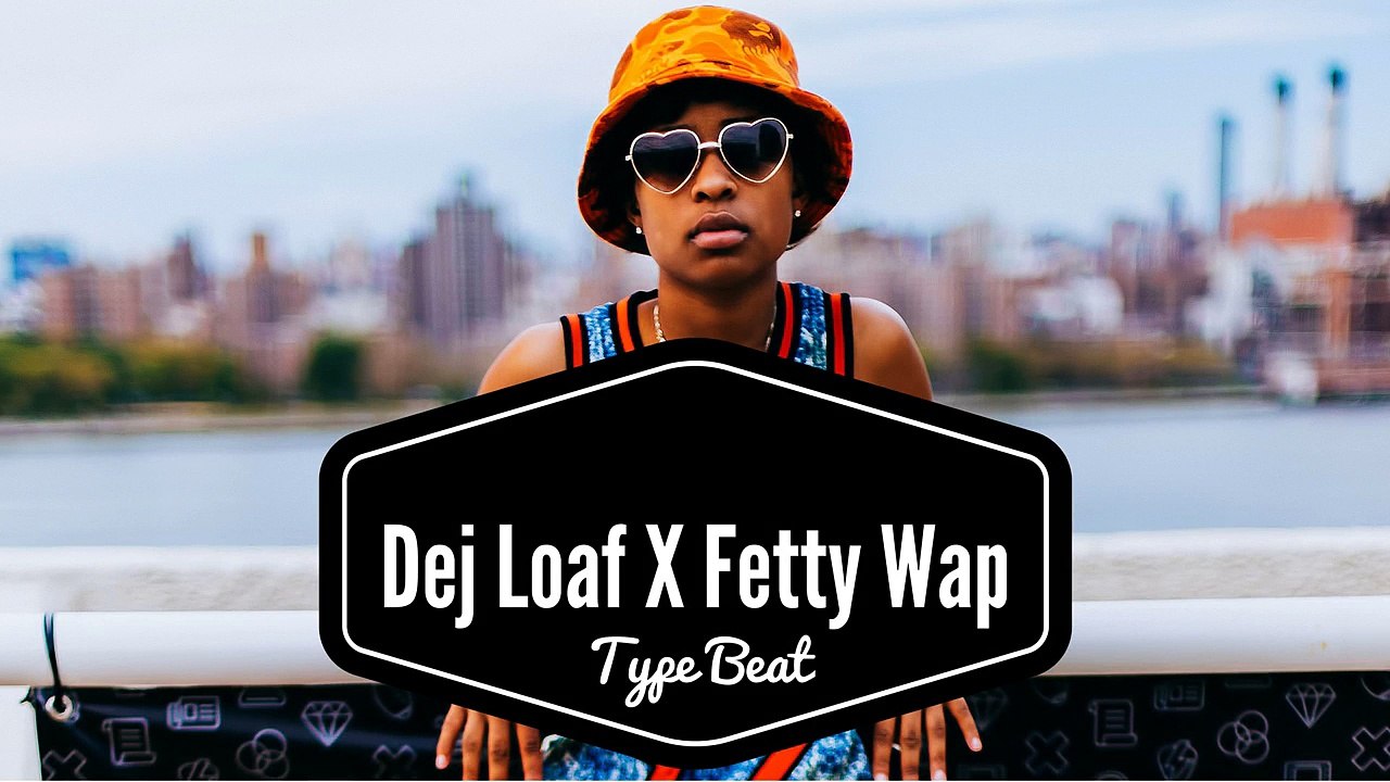 Dej Loaf X Fetty Wap Type Beat