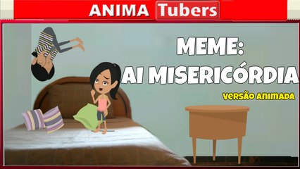 MEME AI MISERICÓRDIA - ANIMATUBERS#28