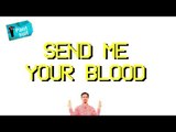 Send Me Your Blood (a PARODY by UCB's Pantsuit)