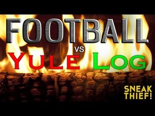 Football vs Yule Log: a SKETCH by UCB's Sneak Thief