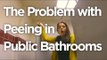 The Problem with Peeing in Public Bathrooms: a SKETCH by UCB's Horse + Horse