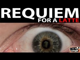 Requiem For a Latte: a PARODY by UCB's Sneak Thief!