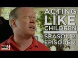 Acting Like Children - Season 2 - Episode 2