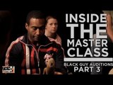 Inside the Master Class: Black Guy Auditions (Part 3 of 4)