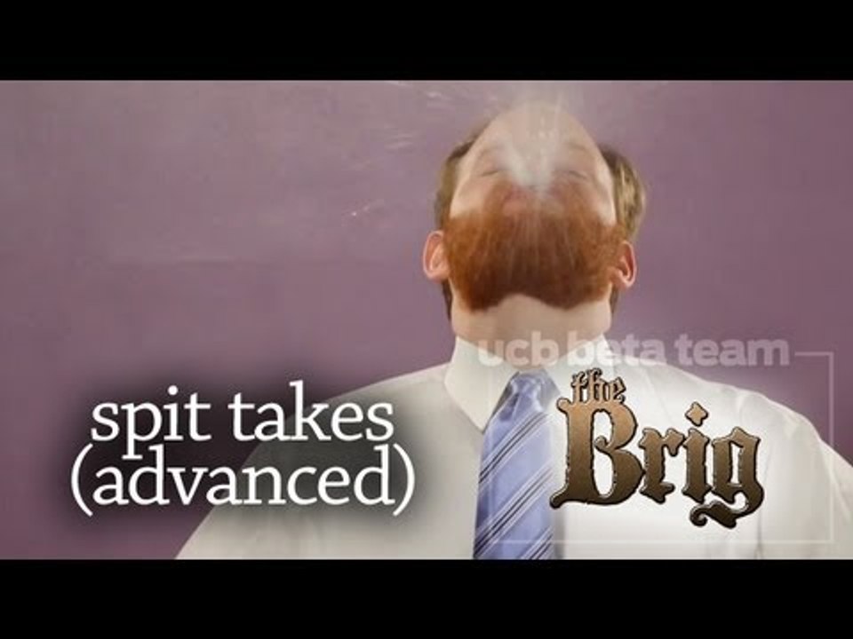 Spit Takes: Advanced - a SKETCH by UCB's The Brig