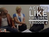 Acting Like Children - Episode 4