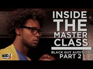 Inside the Master Class: Black Guy Auditions (Part 2 of 4)