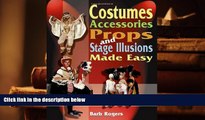PDF Costumes, Accessories, Props, and Stage Illusions Made Easy Full Book