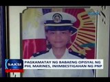 Saksi: Pagkamatay ng babaeng opisyal ng Phl Marines, iniimbestigahan