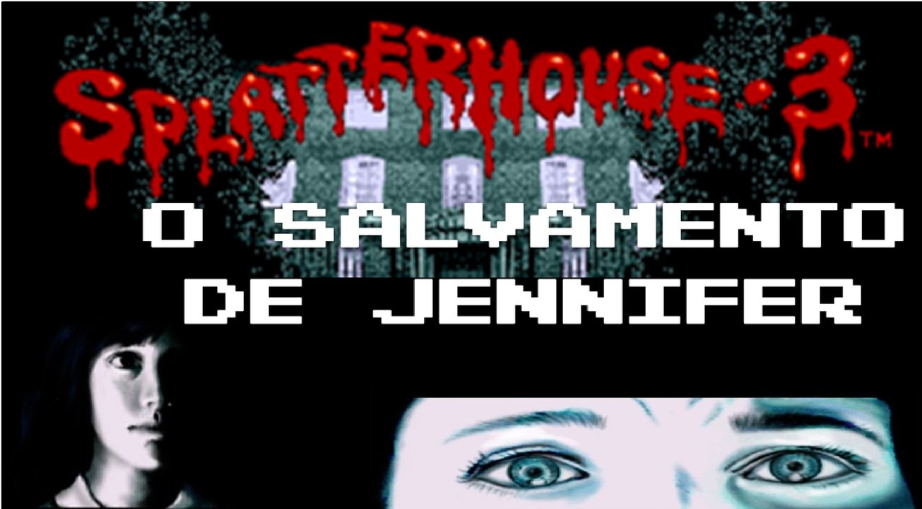 Splatterhouse 3 O Salvamento de  Jennifer pt 1