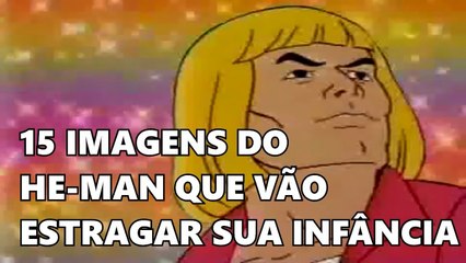 15 imagens do HE-MAN que vão estragar a sua infância