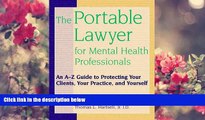 READ book The Portable Lawyer for Mental Health Professionals: An A-Z Guide to Protecting Your
