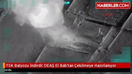 TSK Balyozu İndirdi! DEAŞ El Bab'tan Çekilmeye Hazırlanıyor