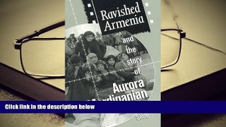 Read Online  Ravished Armenia and the Story of Aurora Mardiganian Pre Order
