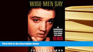 Read Online  Wise Men Say:: An Incomparable Collection Of Little-Known Facts About Elvis Pre Order