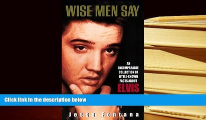 Read Online  Wise Men Say:: An Incomparable Collection Of Little-Known Facts About Elvis Pre Order