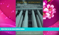 READ book Fear of Judging: Sentencing Guidelines in the Federal Courts Kate Stith Full Book